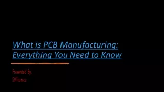 what is pcb manufacturing everything you need