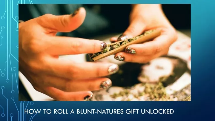 how to roll a blunt natures gift unlocked