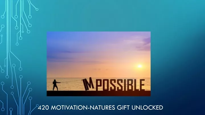 420 motivation natures gift unlocked