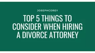 Top 5 Things to Consider When Hiring a Divorce Attorney