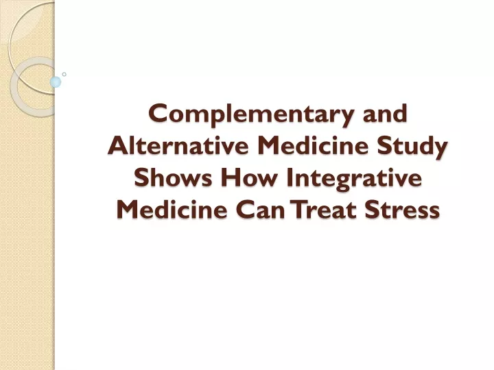 complementary and alternative medicine study shows how integrative medicine can treat stress