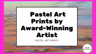 Pastel Art Prints by Award-Winning Artist