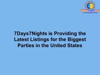 7Days7Nights is Providing the Latest Listings for the Biggest Parties in the United States