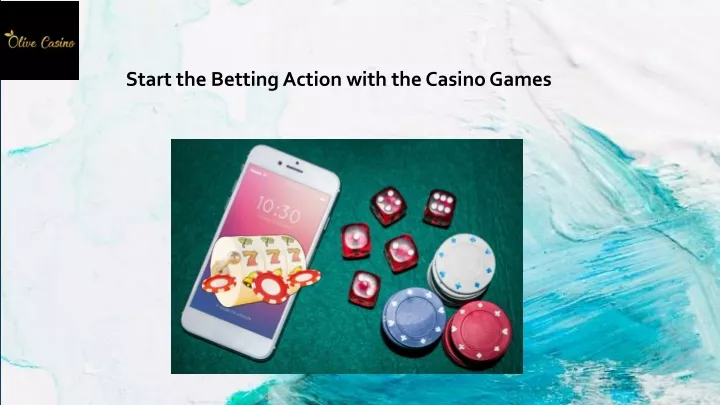 start the betting action with the casino games