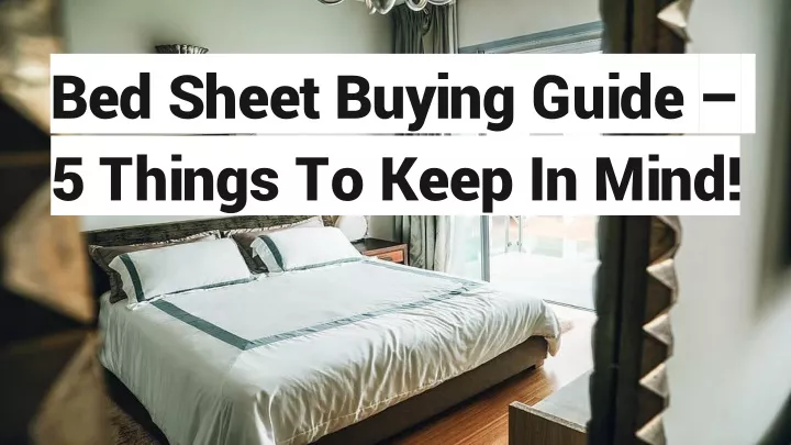 bed sheet buying guide 5 things to keep in mind