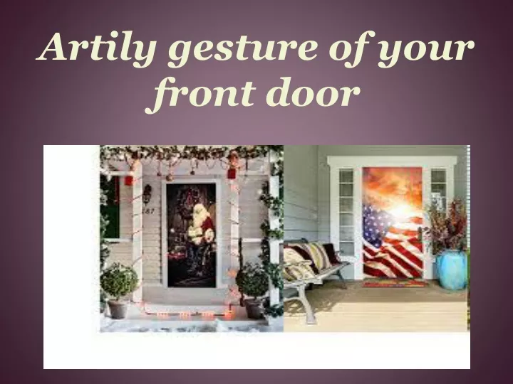 artily gesture of your front door