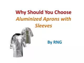 Why Should You Choose Aluminized Aprons with Sleeves - RNG