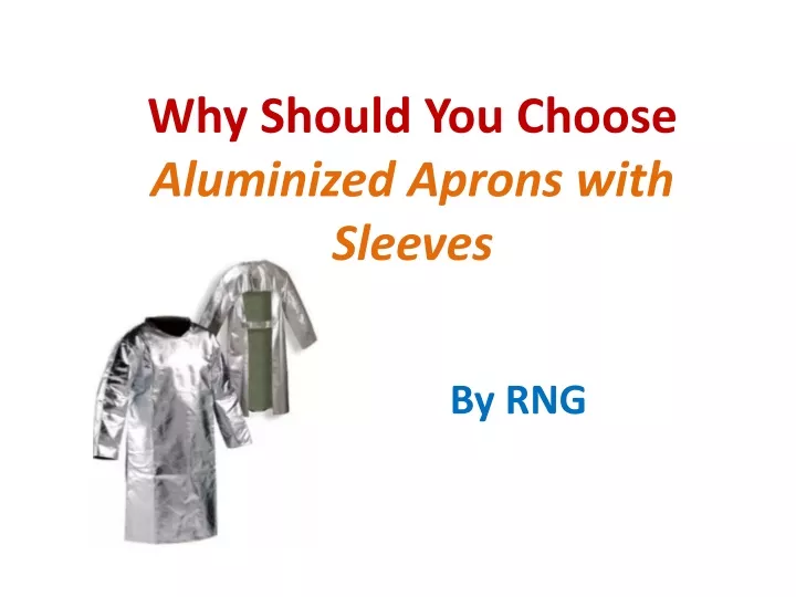 why should you choose aluminized aprons with sleeves