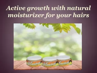 active growth with natural moisturizer for your hairs