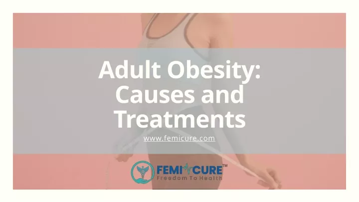 adult ob esity causes and treatments