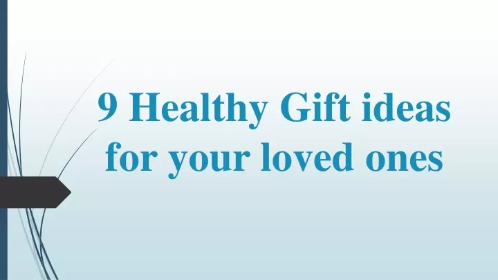 9 healthy gift ideas for your loved ones