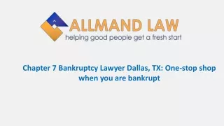 Chapter 7 Bankruptcy Lawyer Dallas, TX: One-stop shop when you are bankrupt