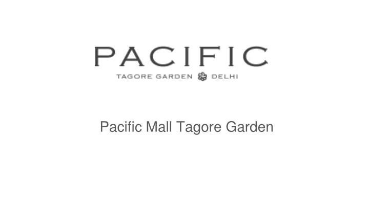 pacific mall tagore garden