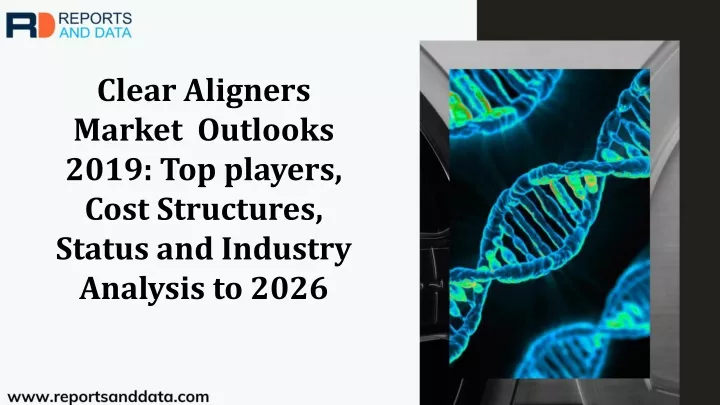 clear aligners market outlooks 2019 top players