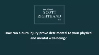 How can a burn injury prove detrimental to your physical and mental well-being?