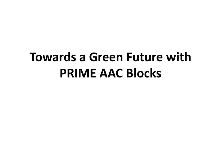 towards a green future with prime aac blocks