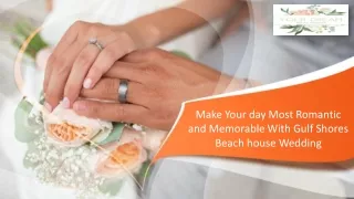 Make Your day Most Romantic and Memorable With Gulf Shores Beach house Wedding