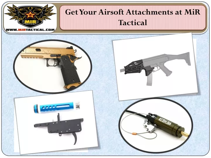 get your airsoftattachments at mir tactical