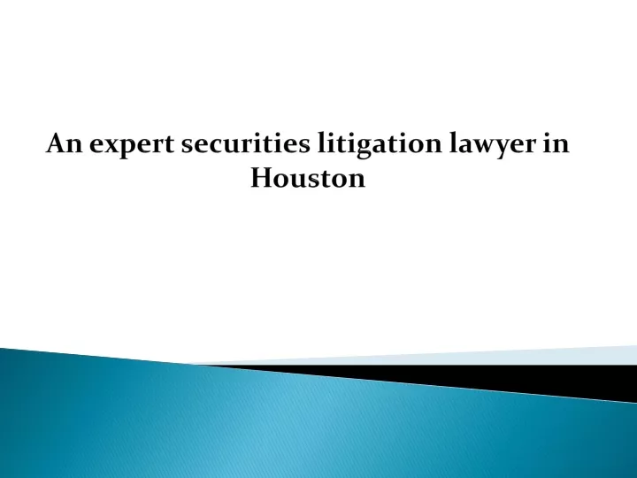 an expert securities litigation lawyer in houston