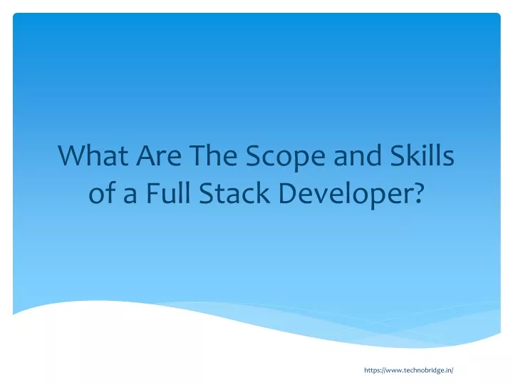 what are the scope and skills of a full stack developer
