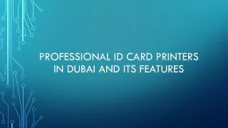 professional id card printers in dubai and its features