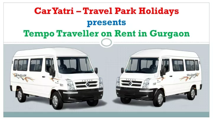 car yatri travel park holidays presents tempo