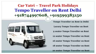 car yatri travel park holidays tempo traveller on rent delhi 918744997608 919599383150