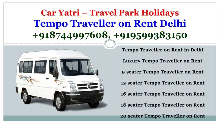 car yatri travel park holidays tempo traveller on rent delhi 918744997608 919599383150