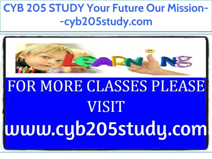 cyb 205 study your future our mission cyb205study