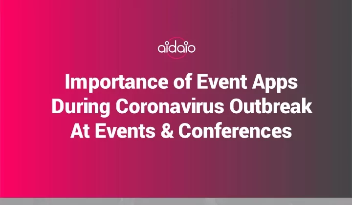 importance of event apps during coronavirus outbreak at events conferences