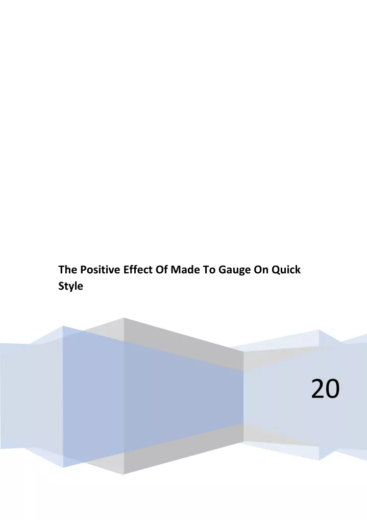 the positive effect of made to gauge on quick