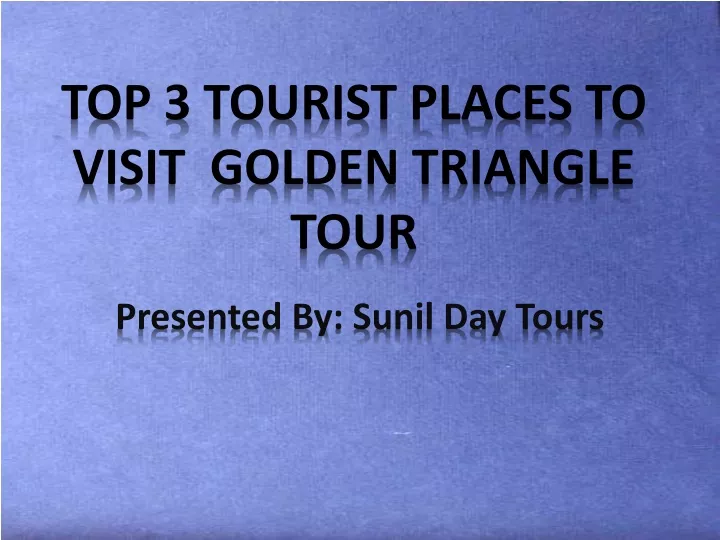 top 3 tourist places to visit golden triangle tour