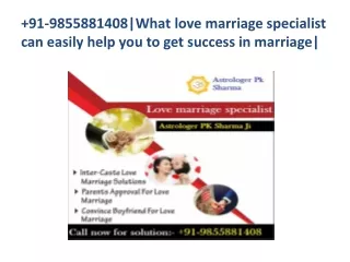 91-9855881408|What love marriage specialist can easily help you to get success in marriage|