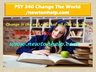 PSY 340 Change The World /newtonhelp.com