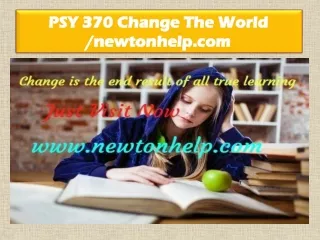 PSY 370 Change The World /newtonhelp.com