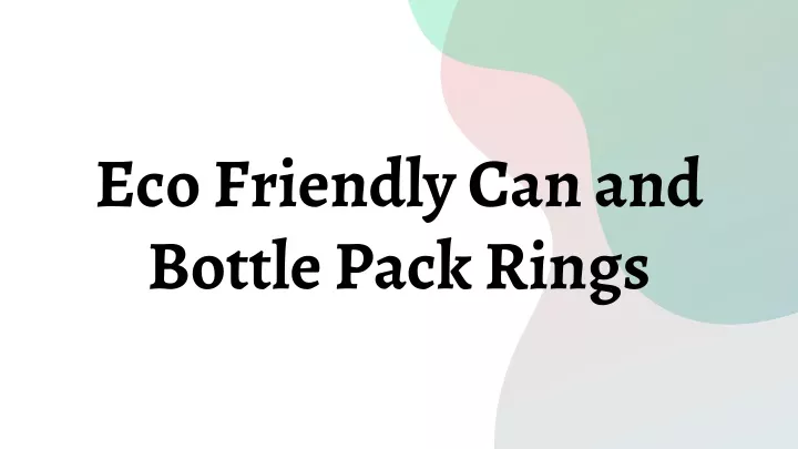 eco friendly can and bottle pack rings