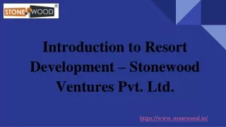 Introduction to Resort Development – Stonewood Ventures Pvt. Ltd.