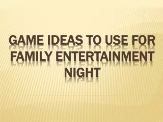 Game Ideas to Use for Family Entertainment Night