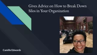 Gives Advice on How to Break Down Silos in Your Organization: Camille Edwards