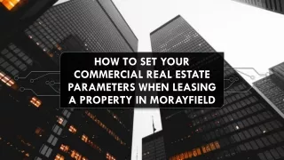 how to set your commercial real estate parameters when leasing a property in morayfield