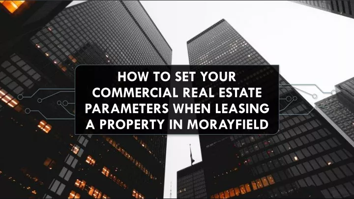 how to set your commercial real estate parameters when leasing a property in morayfield