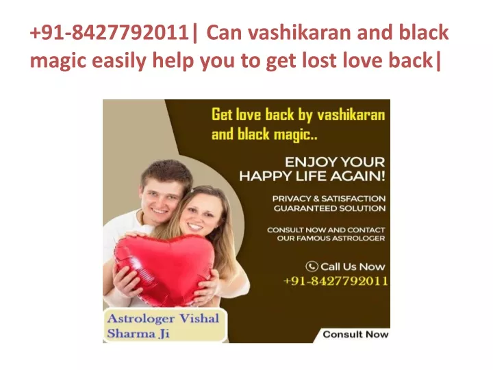 91 8427792011 can vashikaran and black magic easily help you to get lost love back