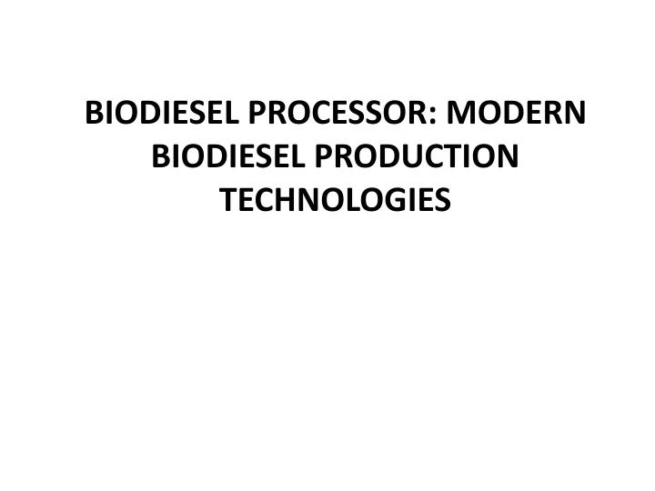 biodiesel processor modern biodiesel production technologies