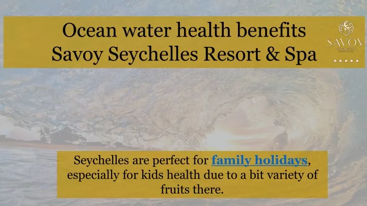 ocean water health benefits savoy seychelles