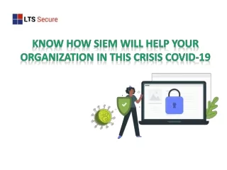 Know how SIEM will help your organization in this crisis Covid-19?