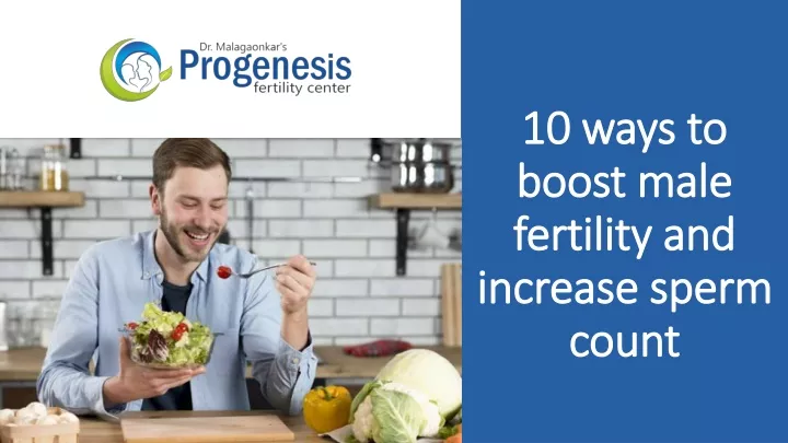 10 ways to boost male fertility and increase sperm count
