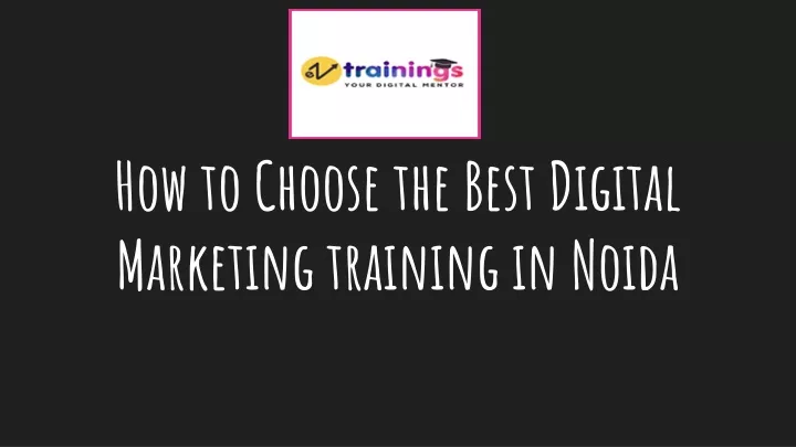 how to choose the best digital marketing training in noida