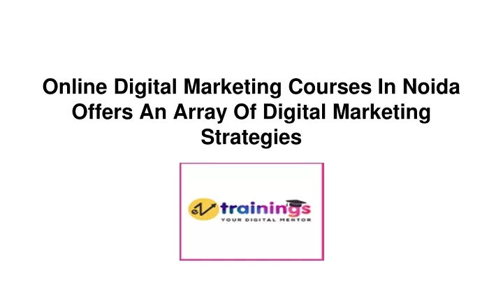 online digital marketing courses in noida offers an array of digital marketing strategies