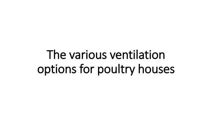 the various ventilation options for poultry houses