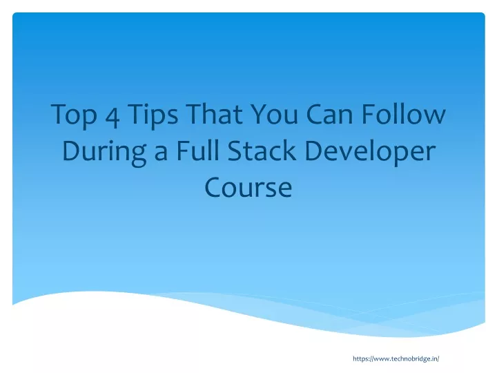 top 4 tips that you can follow during a full stack developer course